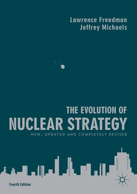 The Evolution of Nuclear Strategy: New, Updated and Completely Revised Paperback Palgrave MacMillan