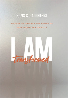 I Am Transformed: 40 Days to Unleash the Power of Your God-Given Identity Paperback Fleming H. Revell Company
