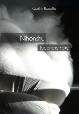 Nihonshu: Japanese sake Paperback Gautier Roussille
