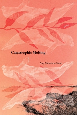 Catastrophic Molting Paperback Flowersong Press