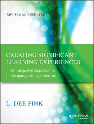 Creating Significant Learning Experiences: An Integrated Approach to Designing College Courses Paperback Jossey-Bass