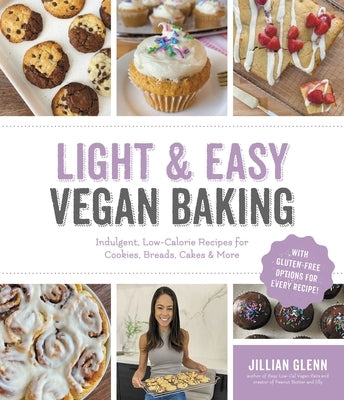 Light & Easy Vegan Baking: Indulgent, Low-Calorie Recipes for Cookies, Breads, Cakes & More Page Street Publishing