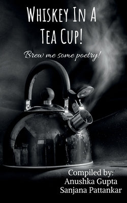 Paperback of Whiskey In A Tea Cup by Notion Press, featuring the book cover with artistic design and title text.