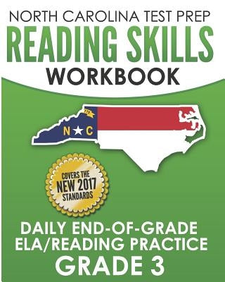North Carolina Test Prep Reading Skills Workbook Daily End-Of-Grade Ela/Reading Practice Grade 3: Preparation for the Eog English Language Arts/Readin Paperback Independently Published