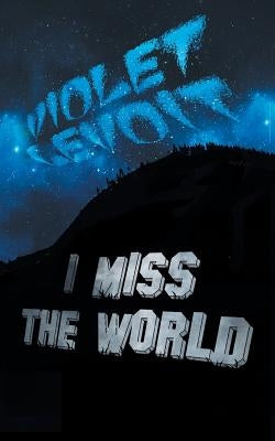 I Miss The World Paperback King Shot Press