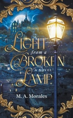 Light from a Broken Lamp Paperback M. A. Morales
