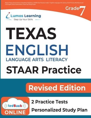 Texas State Test Prep: Grade 7 English Language Arts Literacy (ELA) Practice Workbook and Full-length Online Assessments Paperback Lumos Information Services, LLC