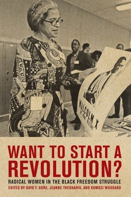 Want to Start a Revolution?: Radical Women in the Black Freedom Struggle Paperback New York University Press