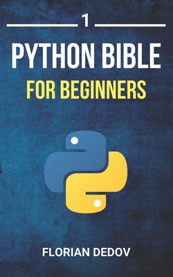 The Python Bible Volume 1: Python Programming For Beginners (Basics, Introduction) Paperback Independently Published