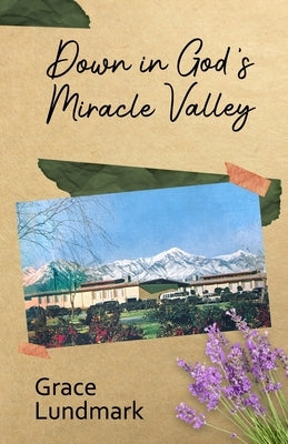 Down in God's Miracle Valley Paperback Independently Published
