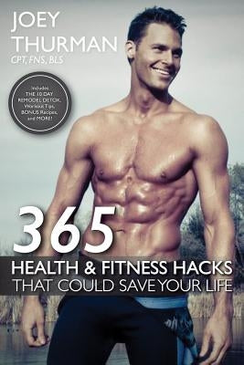 365 Health and Fitness Hacks, Volume 1 by Thurman, Joey