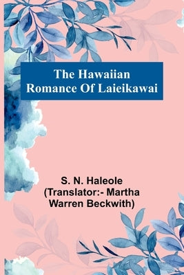 The Hawaiian Romance Of Laieikawai Paperback Alpha Edition