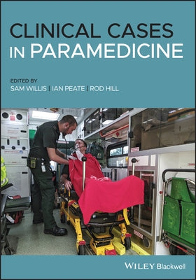 Clinical Cases in Paramedicine Paperback Wiley-Blackwell