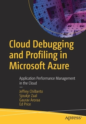Cloud Debugging and Profiling in Microsoft Azure: Application Performance Management in the Cloud Paperback Apress