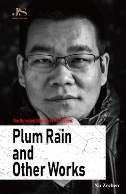 The Selected Stories of Xu Zechen: Plum Rain and Other Works Paperback Bridge 21 Publications