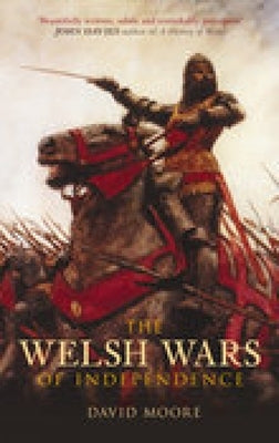 The Welsh Wars of Independence: C.410-C.1415 Paperback Tempus