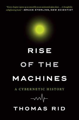 Rise of the Machines: A Cybernetic History Paperback W. W. Norton & Company