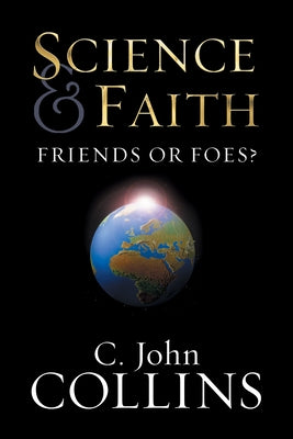 Science & Faith: Friends or Foes? Paperback Crossway