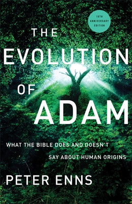 The Evolution of Adam: What the Bible Does and Doesn't Say about Human Origins Brazos Press
