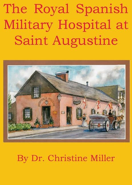 The Royal Spanish Military Hospital at Saint Augustine Paperback Winged Hussar Publishing
