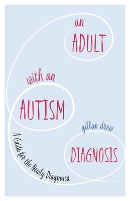 An Adult with an Autism Diagnosis: A Guide for the Newly Diagnosed Paperback Jessica Kingsley Publishers