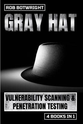 Gray Hat: Vulnerability Scanning & Penetration Testing Paperback Pastor Publishing Ltd