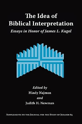 The Idea of Biblical Interpretation: Essays in Honor of James L. Kugel Paperback Society of Biblical Literature