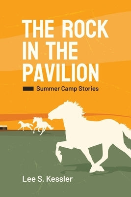 The Rock in the Pavilion: Summer Camp Stories Paperback iUniverse