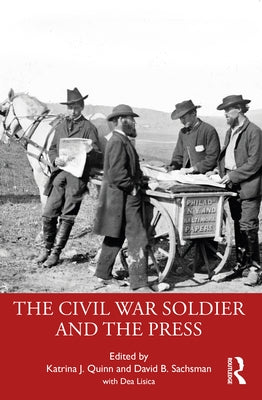 The Civil War Soldier and the Press Paperback Routledge