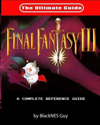 SNES Classic: The Ultimate Guide To Final Fantasy III Blacknes Guy Books