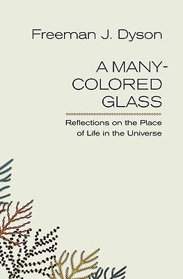 A Many-Colored Glass: Reflections on the Place of Life in the Universe Paperback University of Virginia Press