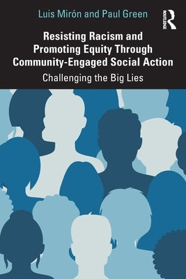 Resisting Racism and Promoting Equity Through Community-Engaged Social Action: Challenging the Big Lies Paperback Routledge
