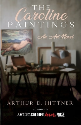 The Caroline Paintings: An Art Novel Paperback Apple Ridge Fine Arts