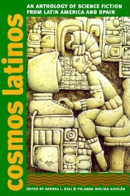 Cosmos Latinos: An Anthology of Science Fiction from Latin America and Spain Paperback Wesleyan University Press