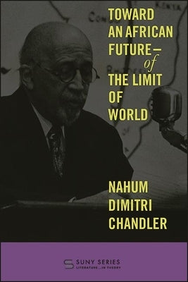 Toward an African Future--Of the Limit of World Paperback State University of New York Press