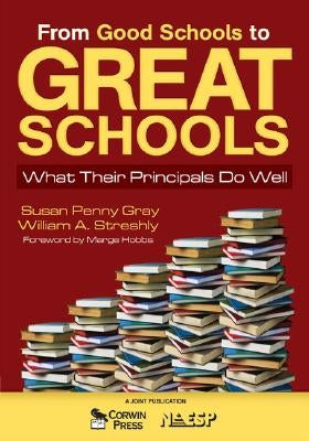 From Good Schools to Great Schools: What Their Principals Do Well Paperback Corwin Publishers