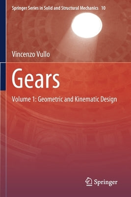 Gears: Volume 1: Geometric and Kinematic Design Paperback Springer