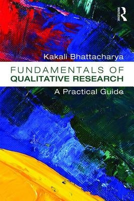 Fundamentals of Qualitative Research: A Practical Guide Paperback Routledge