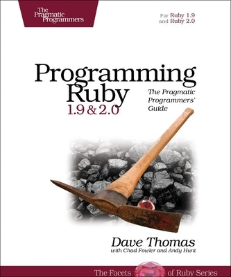 Programming Ruby 1.9 & 2.0: The Pragmatic Programmers' Guide Paperback Pragmatic Bookshelf