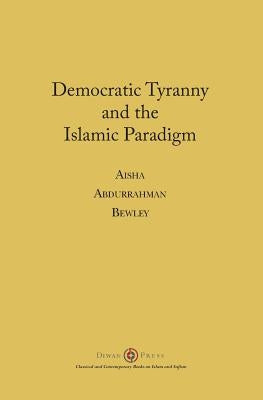 Democratic Tyranny and the Islamic Paradigm Paperback Diwan Press