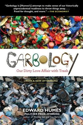Garbology: Our Dirty Love Affair with Trash Paperback Avery Publishing Group