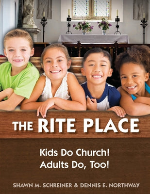 The Rite Place: Kids Do Church! Adults Do Too! Paperback Morehouse Publishing