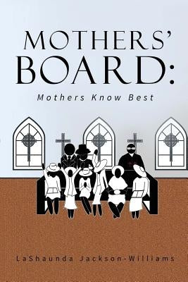The Mothers' Board: Mothers Know Best Paperback Createspace Independent Publishing Platform