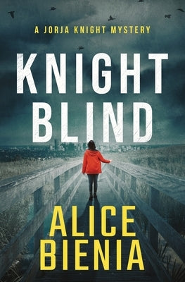 Knight Blind: A Jorja Knight Mystery Paperback Alice Bienia