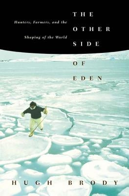 The Other Side of Eden: Hunters, Farmers, and the Shaping of the World Paperback North Point Press