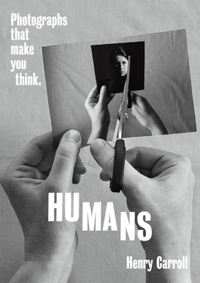 Humans: Photographs That Make You Think Paperback Harry N. Abrams