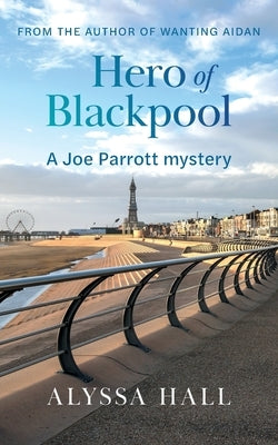 Hero of Blackpool: A Joe Parrott Mystery Paperback FriesenPress