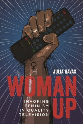 Woman Up: Invoking Feminism in Quality Television Paperback Wayne State University Press