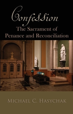 Confession: The Sacrament of Penance and Reconciliation Paperback Lulu.com