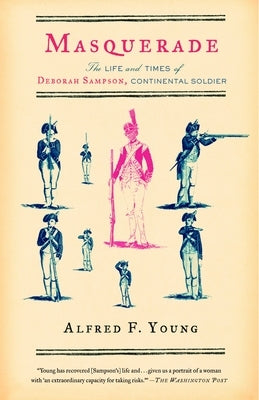 Masquerade: The Life and Times of Deborah Sampson, Continental Soldier Paperback Knopf Doubleday Publishing Group